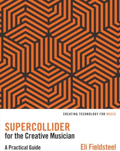 Max/MSP/Jitter for Music: A Practical Guide to Developing